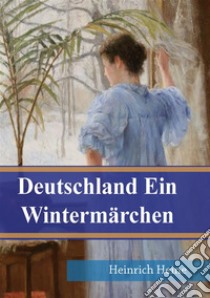 Deutschland Ein Wintermärchen. E-book. Formato PDF ebook di Heinrich Heine