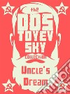 Uncle's Dream. E-book. Formato Mobipocket ebook di Fyodor Dostoevsky