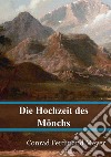 Die Hochzeit des Mönchs. E-book. Formato PDF ebook di Conrad Ferdinand Meyer