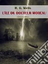 L´île du docteur Moreau. E-book. Formato EPUB ebook di Herbert George Wells