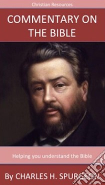 Commentary On The Bible: A Trusted Commentary. E-book. Formato EPUB ebook di Charles H. Spurgeon