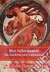 Der Schwimmer: Die Geschichte einer Leidenschaft. E-book. Formato PDF ebook di John Henry Mackay