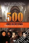 500 anos da Reforma ProtestanteMuito além da religão. E-book. Formato PDF ebook