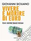 Vivere e morire di euro. E-book. Formato EPUB ebook