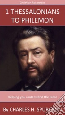 1 Thessalonians to Philemon: A Trusted Commentary. E-book. Formato EPUB ebook di Charles H. Spurgeon