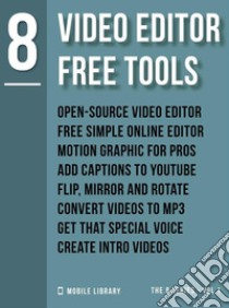 Video Editor Free Tools 8Video Editing Made Simple [ The 8 Series - Vol 1 ]. E-book. Formato EPUB ebook di Mobile Library