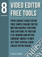 Video Editor Free Tools 8Video Editing Made Simple [ The 8 Series - Vol 1 ]. E-book. Formato EPUB ebook