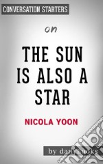 The Sun is Also a Star: by Nicola Yoon - Conversation Starters. E-book. Formato EPUB ebook