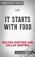 It Starts with Food: by Dallas &amp; Melissa Hartwig??????? - Conversation Starters. E-book. Formato EPUB ebook