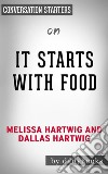 It Starts with Food: by Dallas &amp; Melissa Hartwig??????? - Conversation Starters. E-book. Formato EPUB ebook