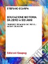 Educazione motoria da zero a sei anniProposte pedagogiche per gli agenti educativi. E-book. Formato PDF ebook di Stefano Scarpa