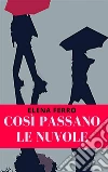 Così passano le nuvole: Seconda edizione. E-book. Formato EPUB ebook di Elena Ferro