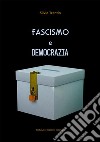 Fascismo e Democrazia. E-book. Formato EPUB ebook