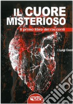 Il cuore misterioso: Il primo libro dei racconti. E-book. Formato EPUB ebook