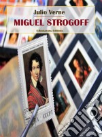 Miguel Strogoff. E-book. Formato EPUB ebook