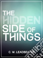 The Hidden Side Of Things. E-book. Formato EPUB ebook