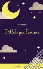 Pillole per l&apos;anima. E-book. Formato EPUB ebook