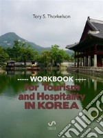 Workbook for Hospitality and Tourism Students in KoreaFor Korean College students and tourism professionals interested in Korea. E-book. Formato Mobipocket