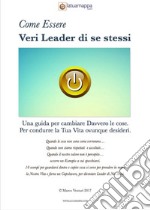  Come Essere Leader di Se Stessi: Una Guida per condurre la tua vita ovunque desideri. E-book. Formato EPUB ebook