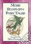 MORE ROMANIAN FAIRY TALES - 18 More Children's stories from the land of Dracula18 tales and stories from the land of Dracula and Stan Bolovan. E-book. Formato PDF ebook