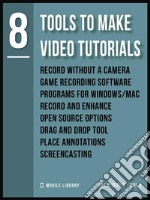 Tools To Make Video Tutorials 8Video Editing Made Simple [ The 8 series - Vol 5 ]. E-book. Formato Mobipocket ebook