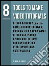 Tools To Make Video Tutorials 8Video Editing Made Simple [ The 8 series - Vol 5 ]. E-book. Formato EPUB ebook