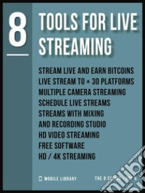 Tools For Live Streaming 8Video Editing Made Simple [ The 8 series - Vol 6 ]. E-book. Formato Mobipocket ebook di Mobile Library