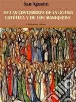 De las costumbres de la Iglesia Católica y de los maniqueos. E-book. Formato EPUB ebook