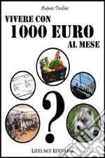 Vivere con 1000 euro al mese. E-book. Formato EPUB ebook