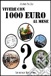 Vivere con 1000 euro al mese. E-book. Formato EPUB ebook