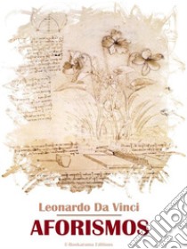 Aforismos. E-book. Formato EPUB ebook di Leonardo da Vinci