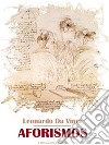 Aforismos. E-book. Formato EPUB ebook di Leonardo da Vinci