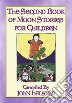 THE SECOND BOOK OF MOON STORIES FOR CHILDREN - 17 children's tales about the Moon. E-book. Formato EPUB ebook