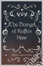 The Doings of Raffles Haw. E-book. Formato EPUB ebook