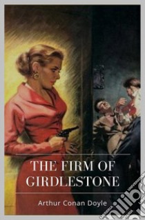 The Firm of Girdlestone. E-book. Formato Mobipocket ebook di Arthur Conan Doyle