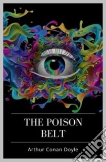 The Poison Belt. E-book. Formato EPUB ebook di Arthur Conan Doyle