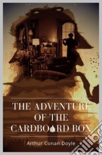 The Adventure of the Cardboard Box. E-book. Formato Mobipocket ebook di Arthur Conan Doyle