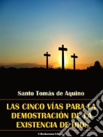 Las cinco vías para la demostración de la existencia de Dios. E-book. Formato EPUB ebook