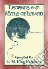 LEGENDS AND MYTHS OF HAWAII - 21 Polynesian LegendsLegends and myths from the Hawaiian Islands. E-book. Formato PDF ebook