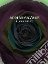 Adrian Savage. E-book. Formato EPUB ebook di Lucas Malet