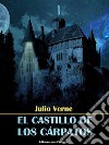 El castillo de los Cárpatos. E-book. Formato EPUB ebook di Julio Verne