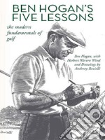 Ben Hogan’s Five Lessons: The Modern Fundamentals of Golf. E-book. Formato EPUB