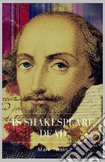 Is Shakespeare Dead. E-book. Formato EPUB ebook