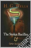 The Stolen Bacillus and Other Incidents. E-book. Formato EPUB ebook