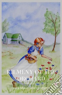 Kilmeny of the Orchard. E-book. Formato Mobipocket ebook di Lucy Maud Montgomery