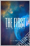 The First Men In The Moon. E-book. Formato EPUB ebook