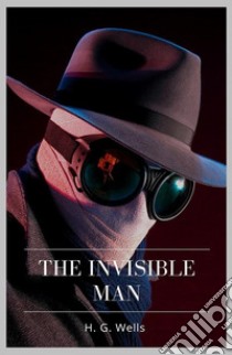 The Invisible Man. E-book. Formato EPUB ebook di H. G. Wells