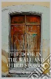 The Door in the Wall and Other Stories. E-book. Formato EPUB ebook