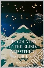 The Country of the Blind, And Other Stories. E-book. Formato Mobipocket ebook