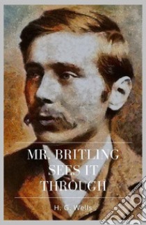 Mr. Britling Sees It Through. E-book. Formato Mobipocket ebook di H. G. Wells